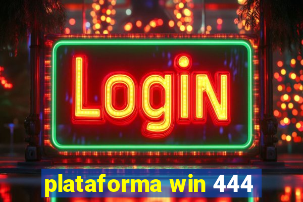 plataforma win 444